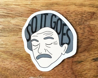 Kurt Vonnegut Sticker - Literary Sticker - So It Goes Vinyl Stickers