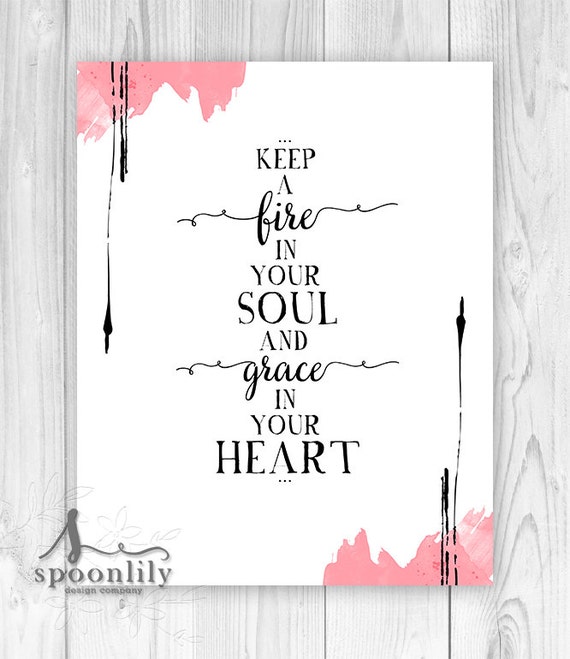 Keep Fire In your Soul And Grace In your Heart Inspirational