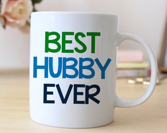 Best Hubby Ever Coffee Mug - Husband Gift - Coffee Mug for Husband - Anniversary Gift for Husband
