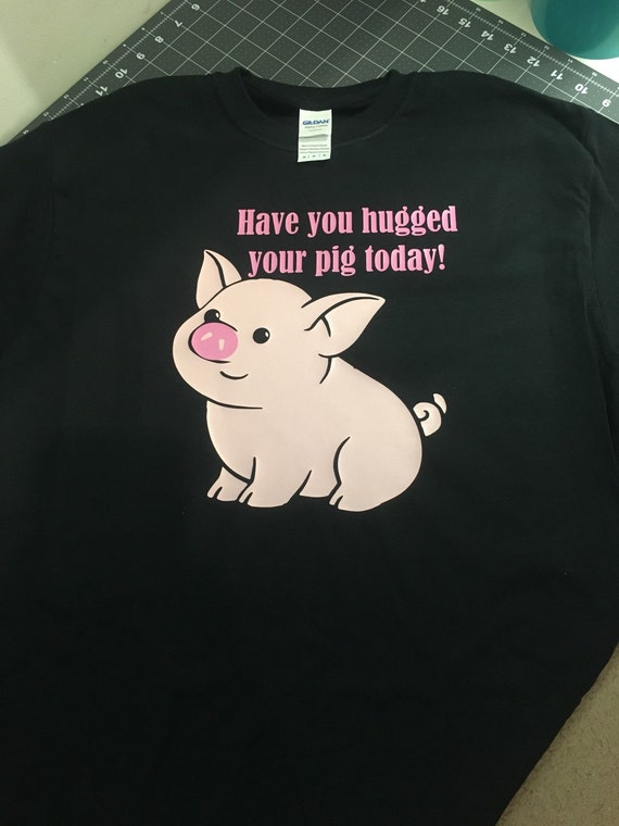 Items similar to Have you hugged your pig today shirt on Etsy