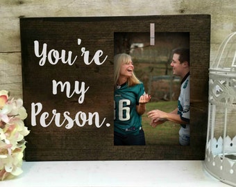 You're my person picture frame. My best friend. Best friend picture frame. Anniversary picture frame. Wedding gift.
