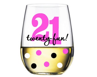 Twenty-fun stemless wine glass - 21st birthday wine glass - made to order