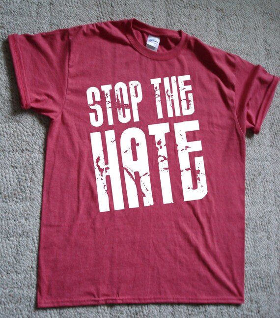 Stop The Hate T Shirt 1898