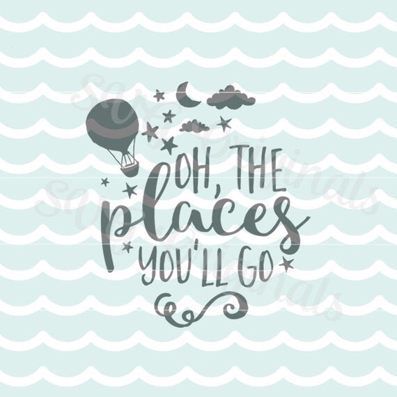 Oh the places you'll go SVG Vector File. Adorable for