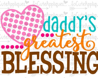 SVG, DXF, EPS cutting file, Daddys greatest blessing svg, Thanksgiving svg, socuteappliques, silhouette file, cameo file, scrapbooking file