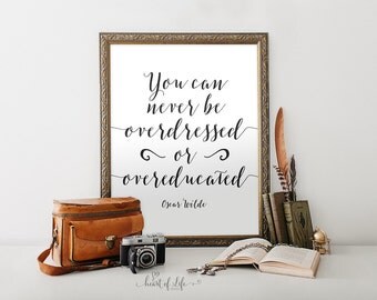 Printable art Oscar Wilde quote Black and white quote Black and white wall art You can never be overdressed quote HEART OF LIFE Design decor