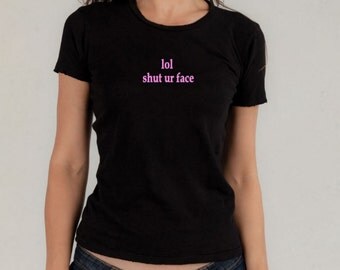 Shut ur face T-shirt, lol, shut up, snarky tshirt, funny Tshirt, social media, internet, graphic tee, sarcasm, black t-shirt, funny shirt,