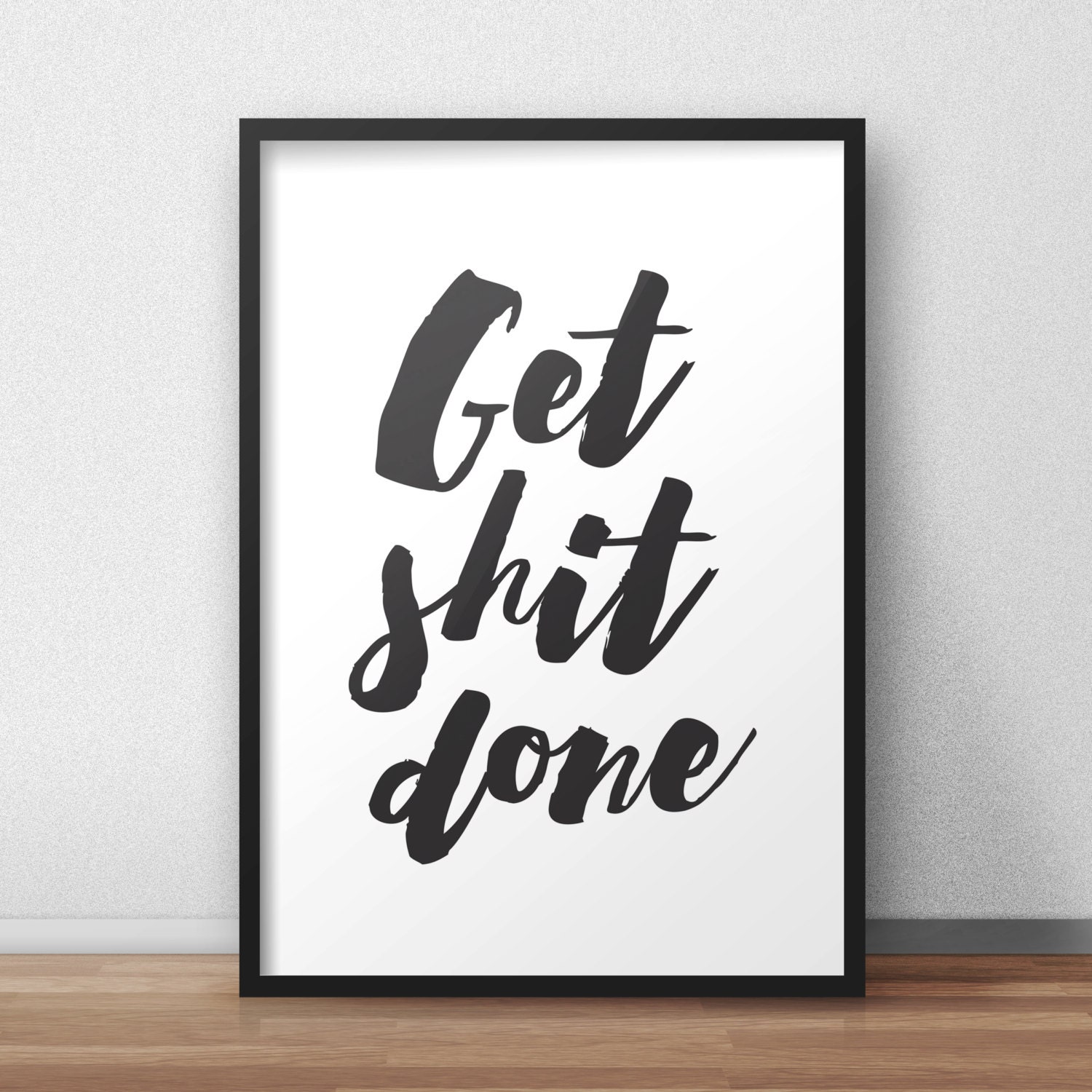 Get shit done print / poster inspirational motivational