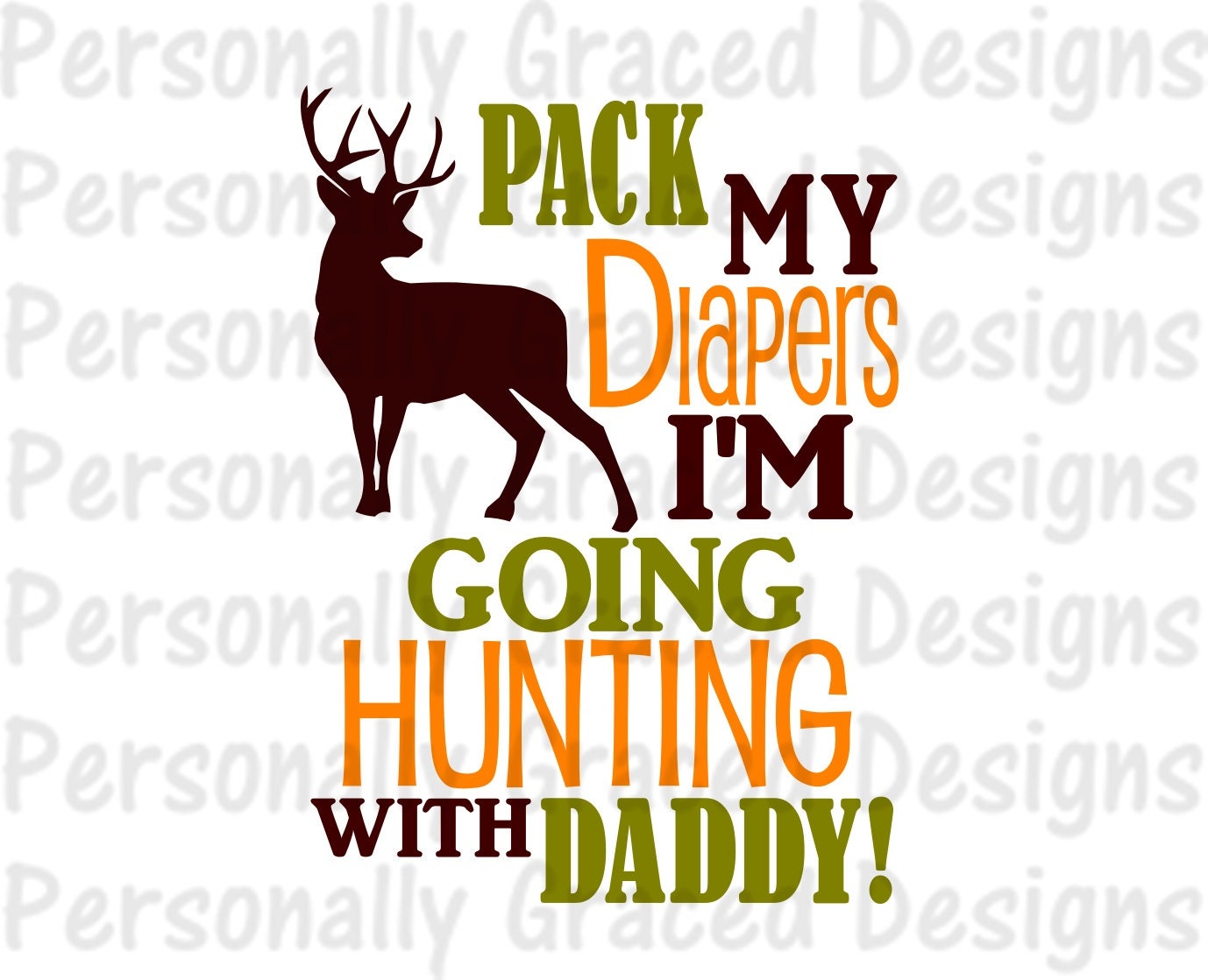 Download SVG DXF EPS Cut file Pack My Diapers I'm Going Hunting