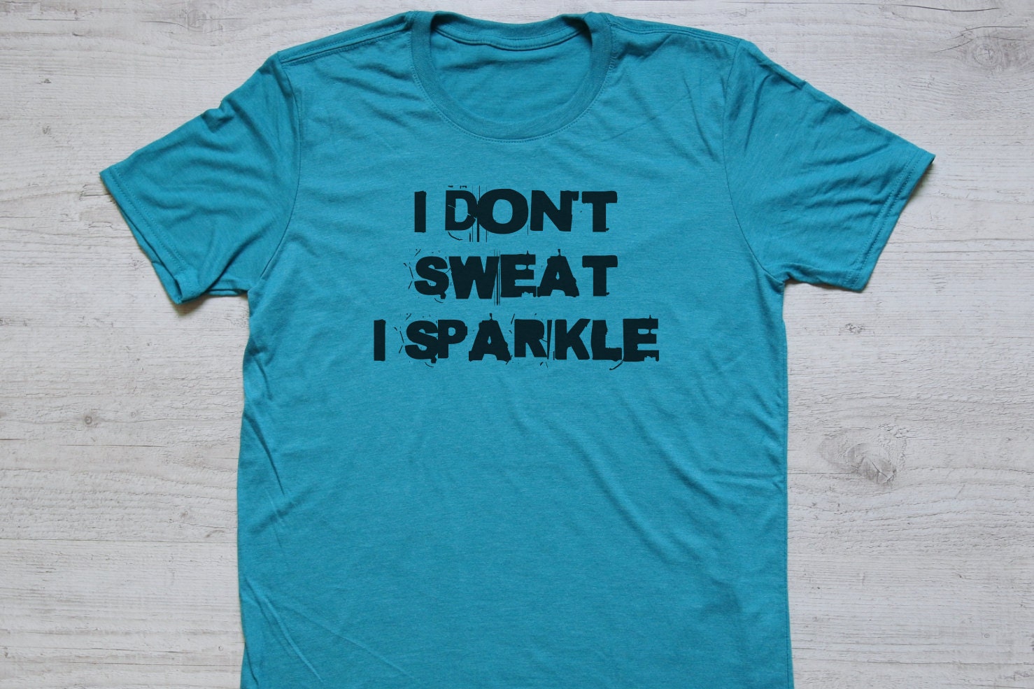 I don't sweat I sparkle tee t-shirt shirt adult unisex