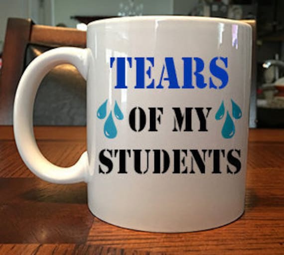 Funny Tears of My Students Teacher Coffee Mug