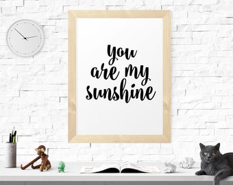Printable Art, Motivational Print, Typography Poster, Inspirational Wall Art, You Are My Sunshine, Nursery Wall Art, Printable Poster