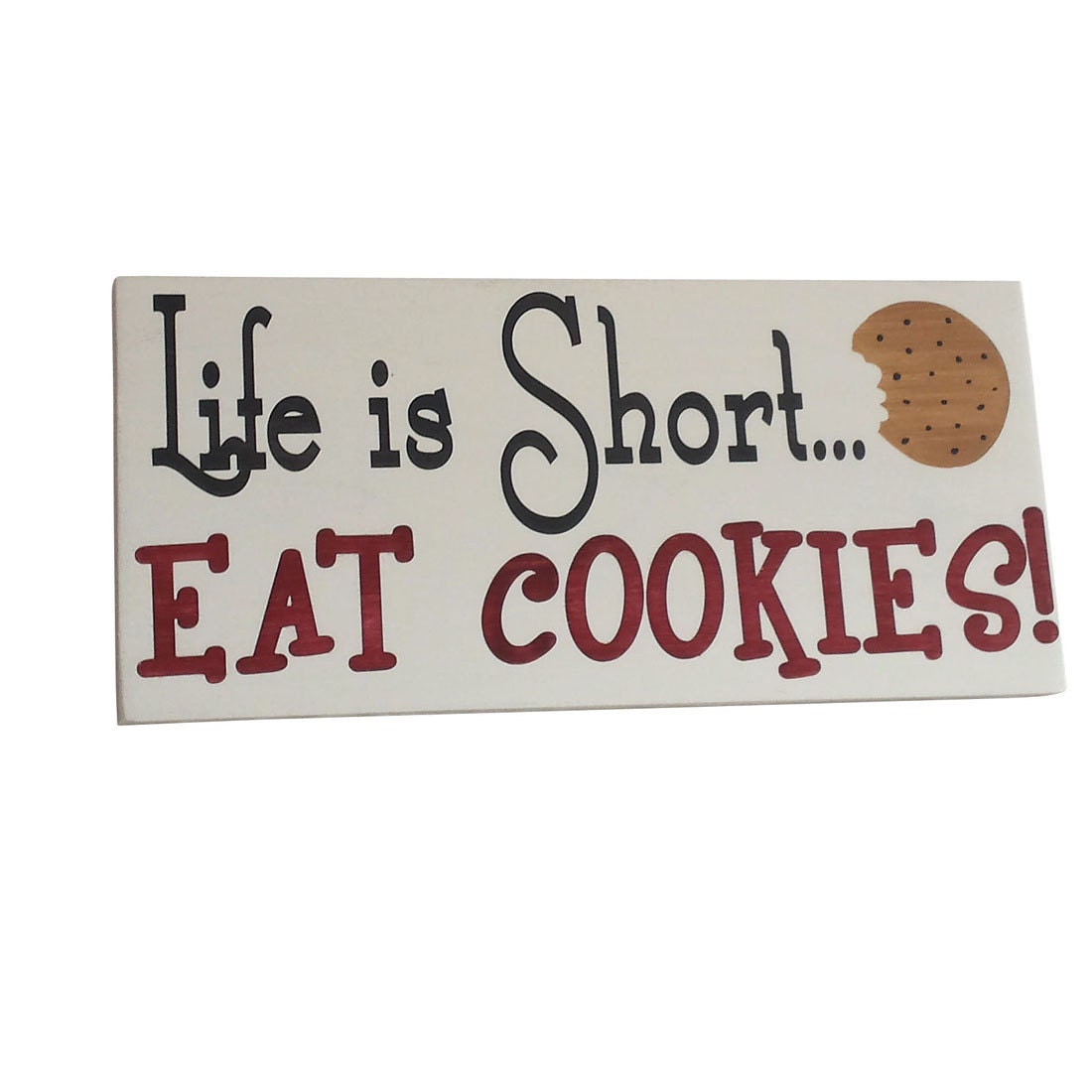 Hand Painted Wooden Sign. Life is Short Eat Cookies