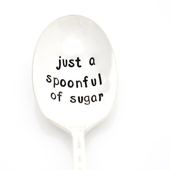 Just a Spoonful of Sugar stamped sugar spoon. Hand stamped