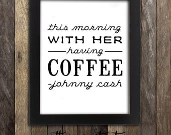 Johnny Cash Art Print - This Morning With Her Having Coffee Quote - Anniversary Gift Country Home Decor - Nashville Johnny and June