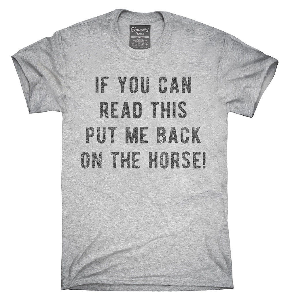 If You Can Read This Put Me Back On The Horse T-Shirt Hoodie
