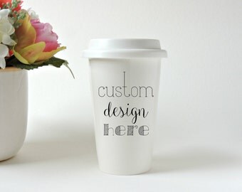 Custom Travel Mug, Custom Mug, Personalized Coffee Cup, Ceramic Travel Mug, Mothers Day Gift, Custom Coffee Gift, Travel Mug Personalized