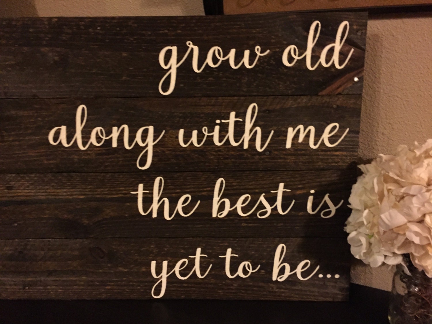 Pallet Sign grow old along with me Sign by ItIsAllInTheDetails