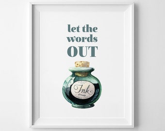 Wall Art Printable, ink watercolor, Let the words out, DIY wall art, quote art, 8 x 10, 5x7 in, inspirational, motivational, writer's gift