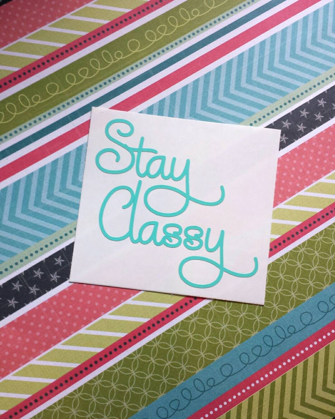 Stay Classy Decal Stay Classy Sticker Classy Decal Car