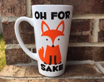 For Fox Sake Mug, Fox Mug, Coffee Mug, Funny Mug, Funny Coffee Mug, Latte Mug, Oh for Fox Sake, Woodland Creature, Orange Fox
