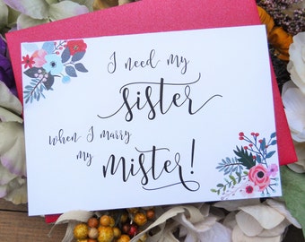 I NEED My SISTER When I Marry My Mister, Funny Maid of Honor Card, Wedding Party Cards, Ask Maid of Honor, Maid of Honor Gift