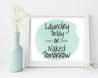 Laundry Room Decor, Laundry Today Or Naked Tomorrow, Laundry Room Sign, Washroom Sign, Instant Download, 8x10