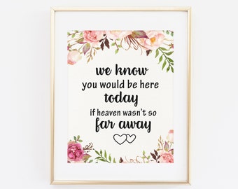 We know you would be here today is heaven wasn't so far away Wedding Memorial Sign Printable Wedding Sign Remembrance Sign Reception Wedding