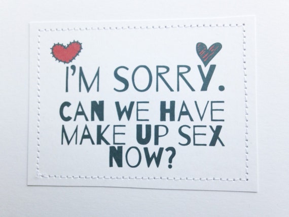 Funny Card I M Sorry Can We Have Make Up Sex Now