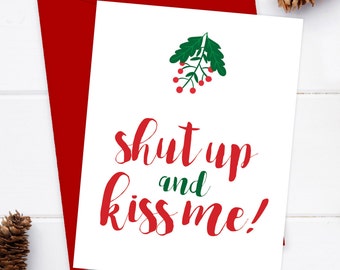Boyfriend Christmas Card - Funny Christmas Card - Girlfriend Christmas Card - Xmas Card - Snarky Greeting Card - Shut up and kiss me!