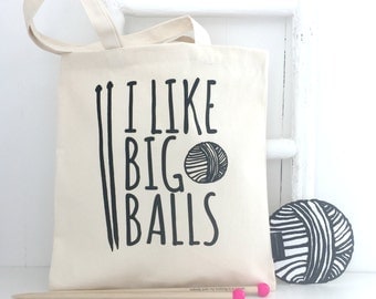 I Like Big Balls | Funny Knitting Bag | Knitting Project Bag | Yarn Storage | Knitting Gift | Funny Gift For Knitters