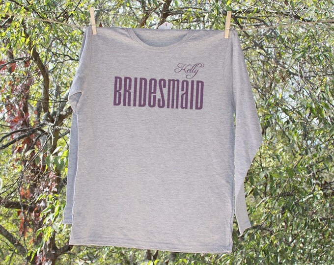 Bridesmaid Shirt Personalized with Name // Bachelorette Party Shirt // Wedding Party LONG SLEEVE Shirts