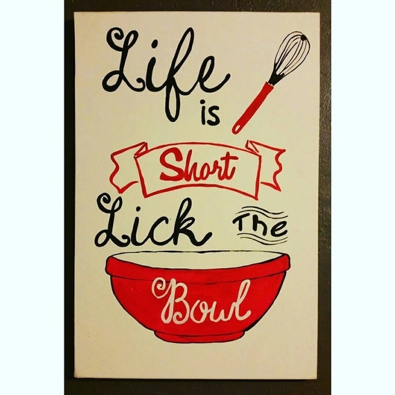 Life is short lick the bowl sign