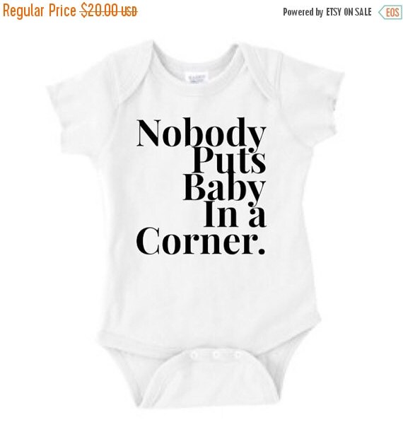 ON SALE Nobody Puts Baby in a Corner Baby by ChamomileAndRoses