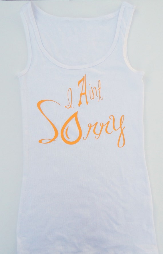 I Aint Sorry Tank Top or T-Shirt Woman Tank Top by YeshorraDesignz