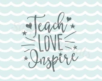 Teach Love Inspire SVG Teacher SVG Vector file. Cricut Explore and more. Cut or Print. Teach Love Inspire Teacher Instructor School SVG