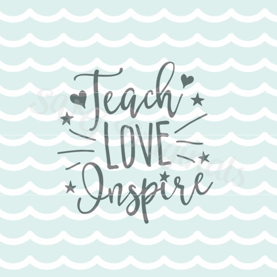 Download Teach Love Inspire SVG Teacher SVG Vector file. Cricut Explore