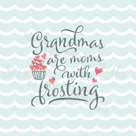 Download Grandmas Are Mommies With Frosting SVG Vector file. Cricut