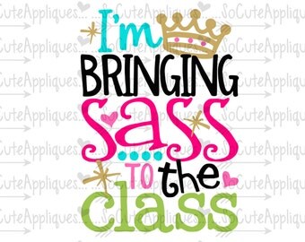 SVG, DXF, EPS Cut file Im bringing sass to the class back to school kindergarten cut file, socuteappliques, silhouette cut file, cameo file