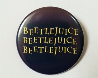Beetlejuice Quote Button Pin Badge ∙ Funny Film Quote Pin Badge ∙ Tim Burton Pin Badge ∙ Cute Fridge Magnet