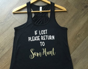 If Lost Please Return To Sam Hunt TShirt - Concert Tank - If Lost Please Return To Shirt - Concert Shirt - Sam Hunt Shirt - Concert Outfit