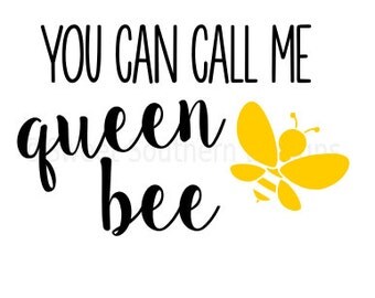 You can call me queen bee SVG DXF instant download design for cricut or silhouette