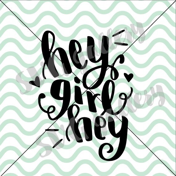 Girl SVG Hey girl hey SVG girly SVG hey svg Digital cut