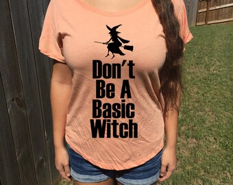 Dont Be a Basic Witch Funny Halloween Shirt