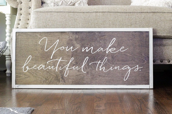 You Make Beautiful Things sign wood sign calligraphy