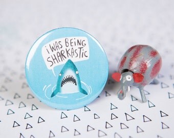 I was being SHARKASTIC - 55mm - Pin Badge - Keyring - Pocket Mirror - Fridge Magnet - shark - sarcasm - pun - Katie Abey