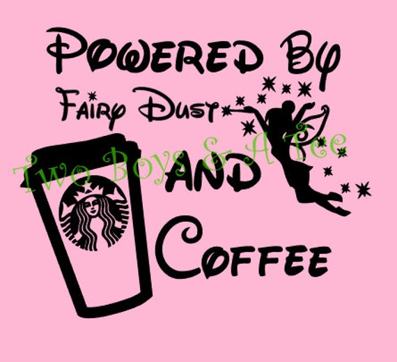 Download Powered by Fairy Dust or Pixie Dust and Coffee by ...