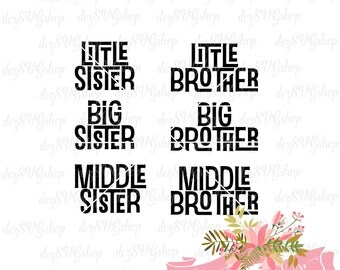 Big Sister Big Brother SVG | Middle Sister Middle Brother | Little Sister Little Brother | Sibling cut file | svg file | dxf file | SVG file
