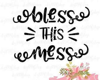 Bless this mess svg cut file| DXF file | SVG files for Cricut and Silhouette