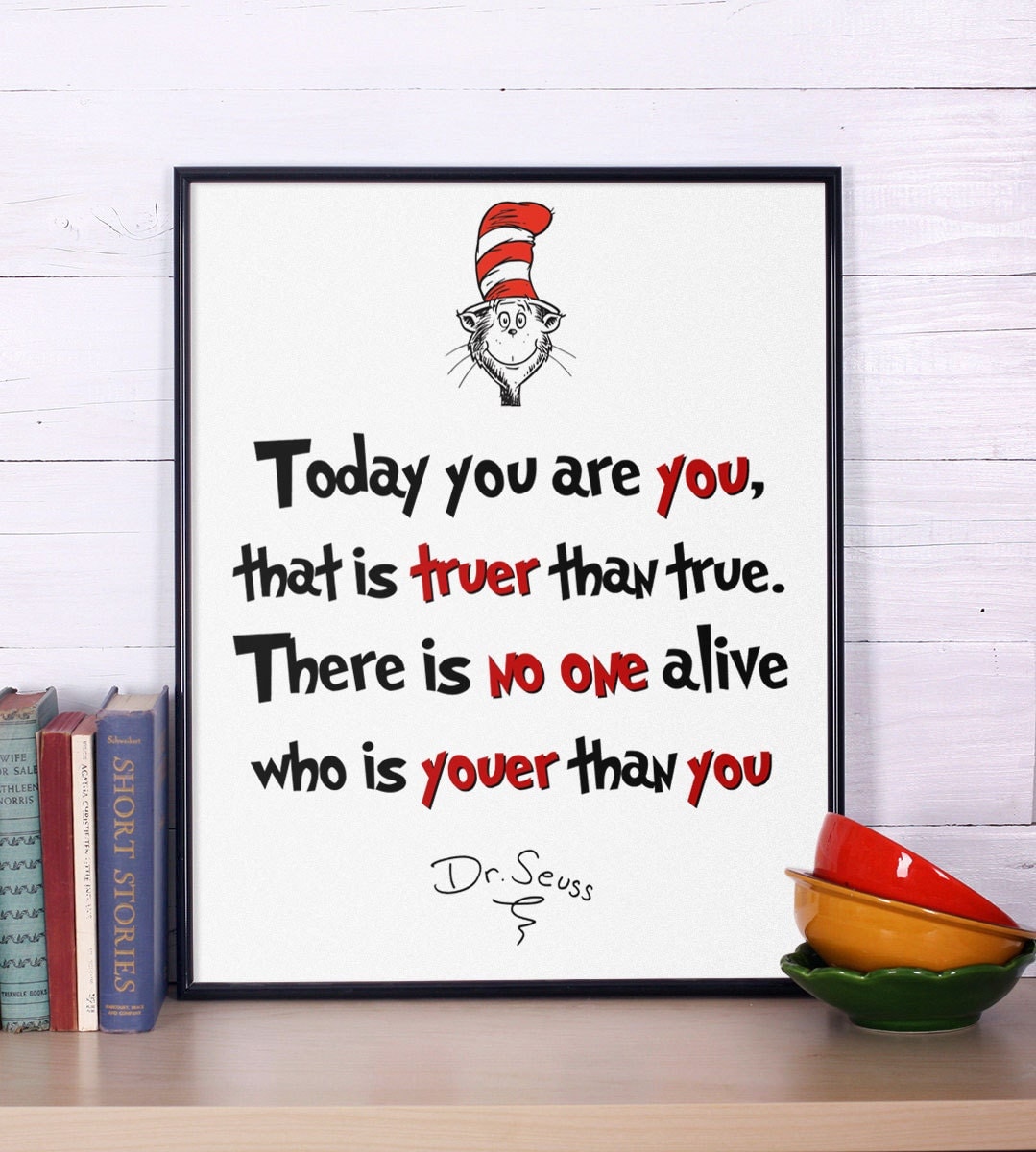 Dr Seuss Quote Today you are you Inspirational quote Dr
